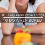 Easy productive things to do when bored