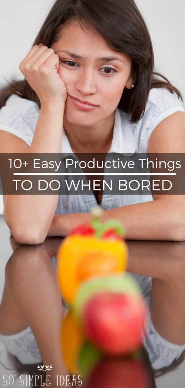 There are a lot of productive things to do when bored that will save you time later. So why deal with boredom when you can use the time efficiently? #timemanagement #sosimpleideas | SoSimpleIdeas.com