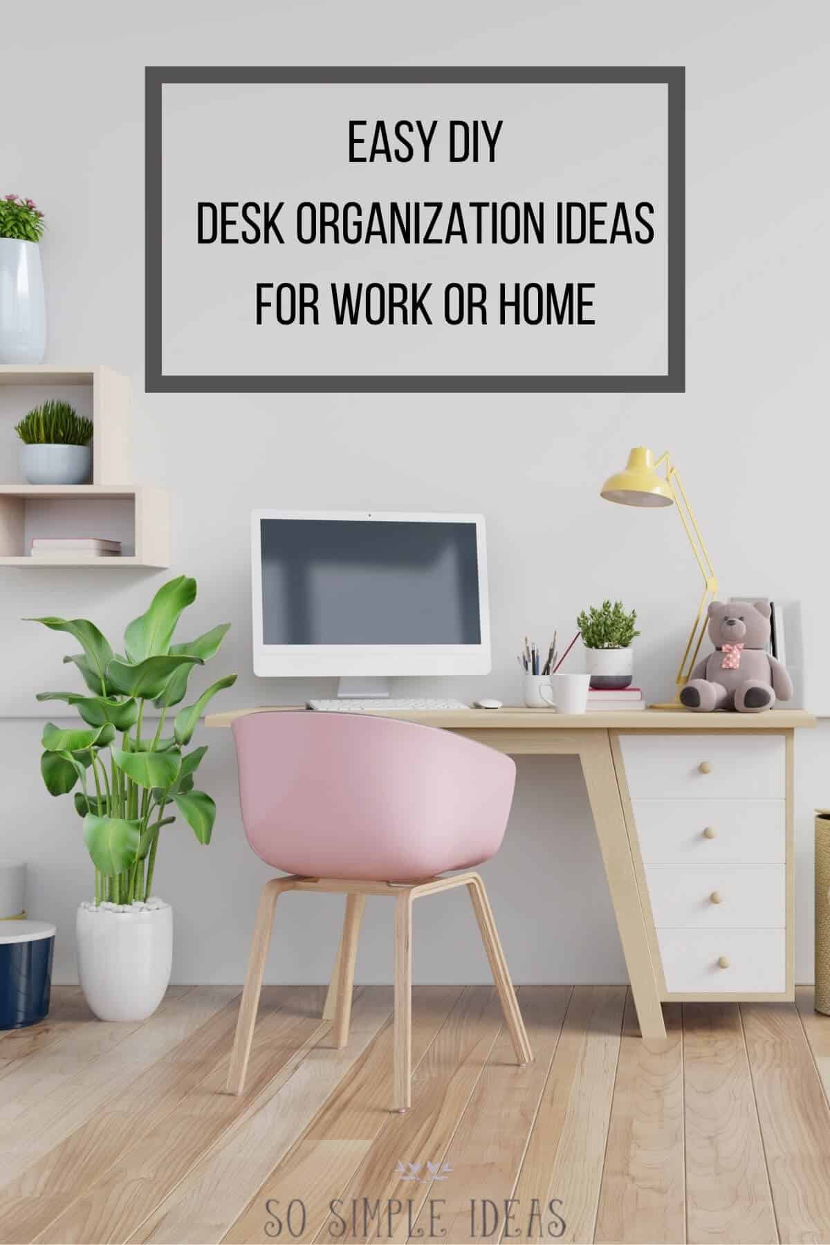 10 Easy Desk Organization Ideas To Create The Chicest Desk Ever